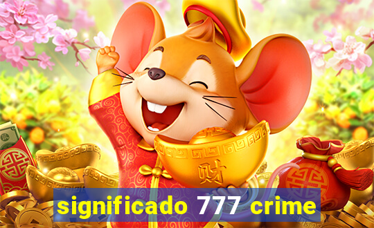 significado 777 crime